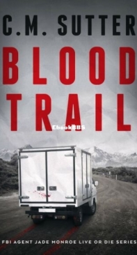 Blood Trail - FBI Agent Jade Monroe Live or Die 2 - C. M. Sutter - English