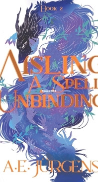 Aisling - A Spell Unbinding - Aisling 02 - A. E. Jürgens - English