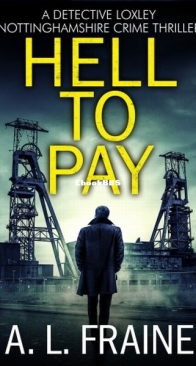 Hell To Pay - Detective Loxley Nottinghamshire Crime Thriller 2 - A. L. Fraine - English