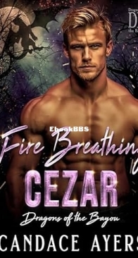 Fire Breathing Cezar - Dragons of the Bayou 02 - Candace Ayers - English