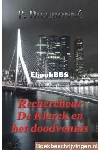 Rechercheur De Klerck En Het Doodvonnis - De Klerck 01 - P. Dieudonné - Dutch