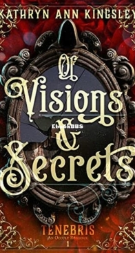 Of Visions And Secrets - Tenebris 1 - Kathryn Ann Kingsley - English