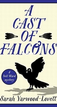 A Cast of Falcons - Nell Ward Mystery 2 - Sarah Yarwood-Lovett - English