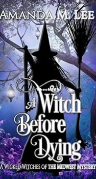 A Witch Before Dying - Wicked Witches of the Midwest 11 - Amanda M. Lee - English