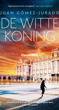 De Witte Koning - Antonia Scott 03 - Juan Gómez-Jurado - Dutch