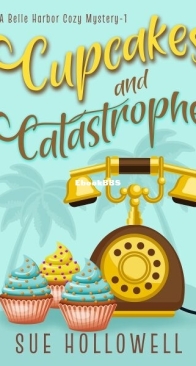 Cupcakes and Catastrophe - A Belle Harbor Cozy Mystery 1 - Sue Hollowell - English