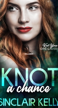 Knot A Chance - Knot Yours Omegaverse 02 - Sinclair Kelly - English