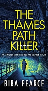 The Thames Path Killer - The Surrey Stalker - Detective Rob Miller 1 - Biba Pearce - English