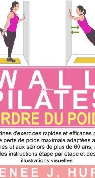 Wall Pilates : Perdre Du Poids - Renee J. Hurt - French