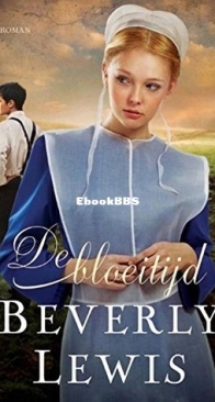 De Bloeitijd - Rose Trilogy 3 - Beverly Lewis - Dutch