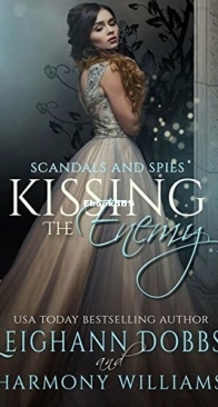 Kissing the Enemy - Scandals and Spies 1 - Leighann Dobbs and Harmony Williams - English