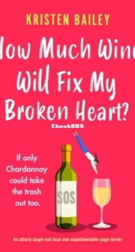 How Much Wine Will Fix My Broken Heart ? - The Callaghan Sisters 4 - Kristen Bailey - English