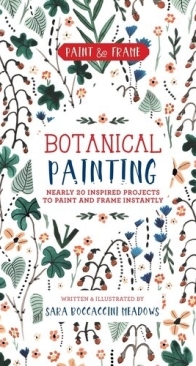 Paint and Frame: Botanical Painting - Sara Boccaccini Meadows - English