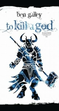 To Kill A God - The Scalussen Chronicles 3 - Ben Galley - English