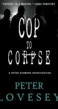 Cop to Corpse - A Peter Diamond Mystery 12 - Peter Lovesey - English
