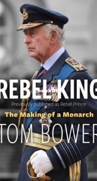 Rebel King: The Making of a Monarch - Tom Bower - English