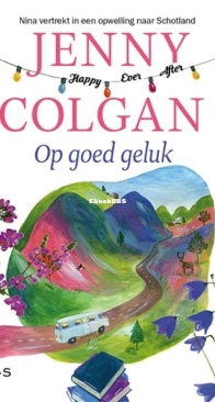Op Goed Geluk - Happy Ever After 1 - Jenny Colgan - Dutch
