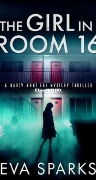 The Girl in Room 16 - Darcy Hunt FBI Mystery 1 - Eva Sparks - English