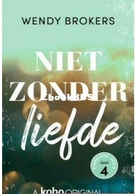 Niet Zonder Liefde - Eindeloos 4 - Wendy Brokers - Dutch