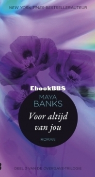 Voor Altijd Van Jou - Overgave 3 - Maya Banks. - Dutch